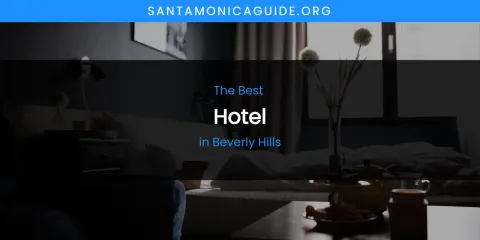 Discover the Best Hotel in Beverly Hills
