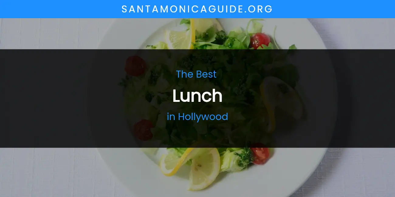 The Absolute Best Lunch in Hollywood featured