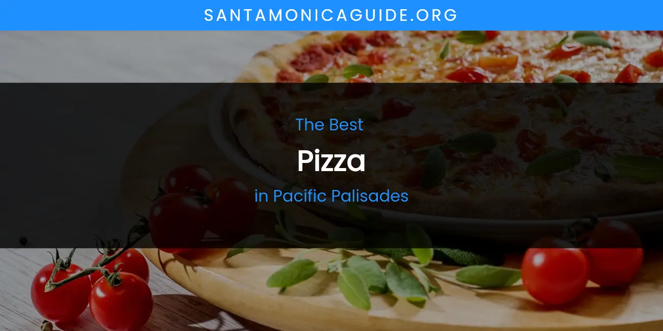 Pacific Palisades' Best Pizza featured